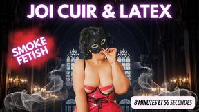 JOI LATEX CUIR SMOKE FETISH