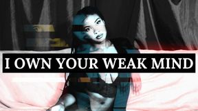 I Own Your Weak Mind