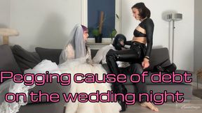 Pegging because of dept on the wedding night