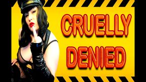 CRUELLY DENIED