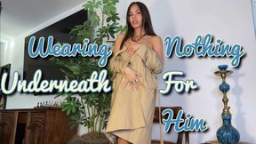 Wearing Nothing Underneath for Him