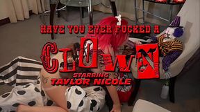 HAVE YOU EVER FUCKED A CLOWN - TAYLOR NICOLE AND MYSTER MYSTERIOUS