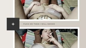 Fuck Me then I will Smoke - Smoking Marlboro Red