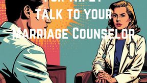 Your marriage counselor doesnt think your wife deserves any of your cum