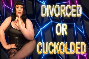 DIVORCED OR CUCKOLDED