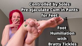 Controlled by Soles - Pre-ejaculate in Pants for Feet - Foot Humiliation with Bratty Tickles HDMP4