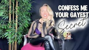 Confess me your gayest secret