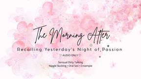 The Morning After : Recalling Yesterday's Night of Passion
