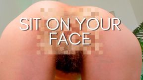 Sit on your face