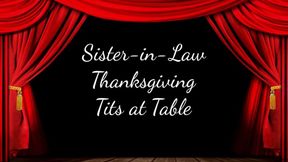 Sister-in-Law Thanksgiving Tits at the Table