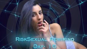 RiskSexual Rewiring- Day 16