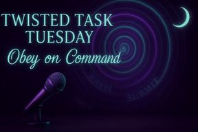 Twisted Task Tuesday: Obey on Command