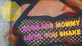 Edge For Mommy Until You Shake