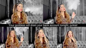 Your goddess will drain your bank account tonight, junkie!