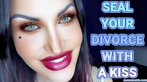 SEAL YOUR DIVORCE WITH A KISS