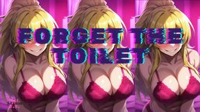 MP4 VERSION FORGET THE TOILET