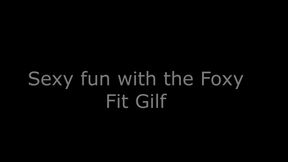 Sexy Fun with the Foxy Fit Gilf