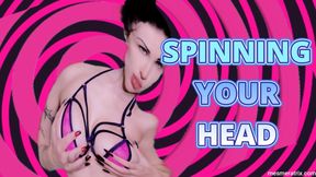 SPINNING YOUR HEAD