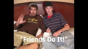 Friends Do It!  Erik & James  : We got these two RL friends together to do a vid and man it's HOT!!!