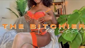 The Bitchier The Better