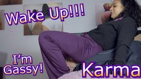 Wake Up Slave! Goddess Karma is Feeling Extra Gassy!