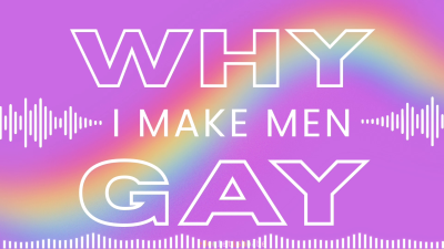 Why I make men Gay [audio-visual]