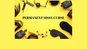 CURSE OF THE PERMANENT SISSY - Sissy Training, Sissy Slut Programming Mind Fuck