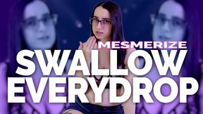 Swallow Every Drop Mesmerize