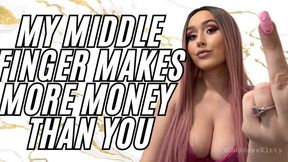 My Middle Finger Makes More Money Than You