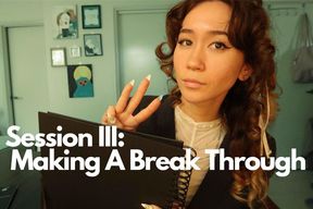 Session III: Making A Break Through