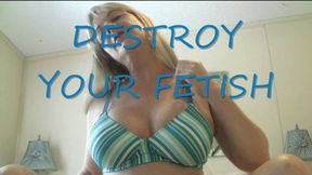 DESTROY YOUR FETISH mov