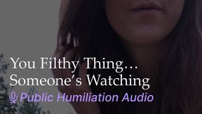 You Filthy Thing Someone s Watching