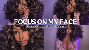 Focus On My Face - Femdom Face Worship