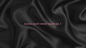 Luxury You’ll Never Touch – Ep 1: You Can’t Afford My Time