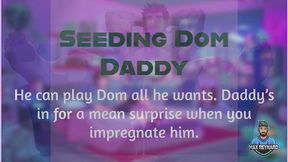 Seeding Dom Daddy