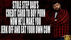 Used StepDad's Credit Card. Now He'll Make You Eat Your Cum - 4k UHD 2160p - MOV