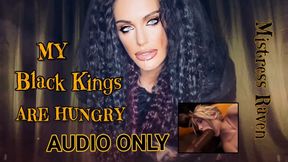 MY BLACK KINGS ARE HUNGRY - AUDIO ONLY