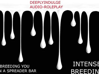 BREEDING YOU IN A SPREADER BAR (AUDIO STORY) INTENSE BREEDING AS I STRCH YOU OUT AND CREAMPIE YOU