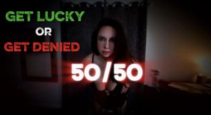 Get Lucky Or Get Denied - Option 1