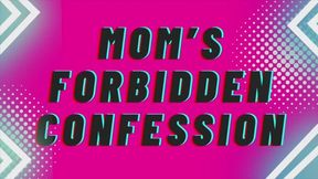 Mommys forbidden confession