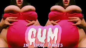 Cum In Your Pants For My Tits