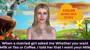 When a Married Girl Asked Me Whether You Want Milk or Tea or Coffee. I Told Her That I Want Your Milk - English Audio Sex Story