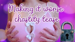 Making it worse - chastity tease