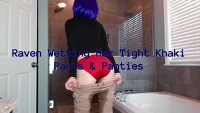 Raven Wetting Her Tight Khaki Pants & Panties
