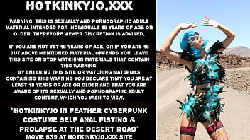 Hotkinkyjo in feather cyberpunk costume self anal fisting &amp_ prolapse at the desert road