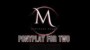 Mistress Magda - Pony play for two mistresses