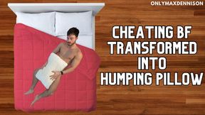 Cheating bf Transformed into humping pillow