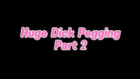 Huge Dick Pegging Part 2