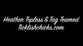 Tag Team Tickling Heather Topless with Magic Tickler