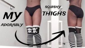 my adorably squishy thighs